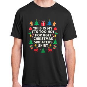 Too Hot Ugly Christmas Sweaters Funny Women Family Gifts Adult ChromaSoft Performance T-Shirt