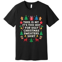 Too Hot Ugly Christmas Sweaters Funny Women Family Gifts Premium T-Shirt