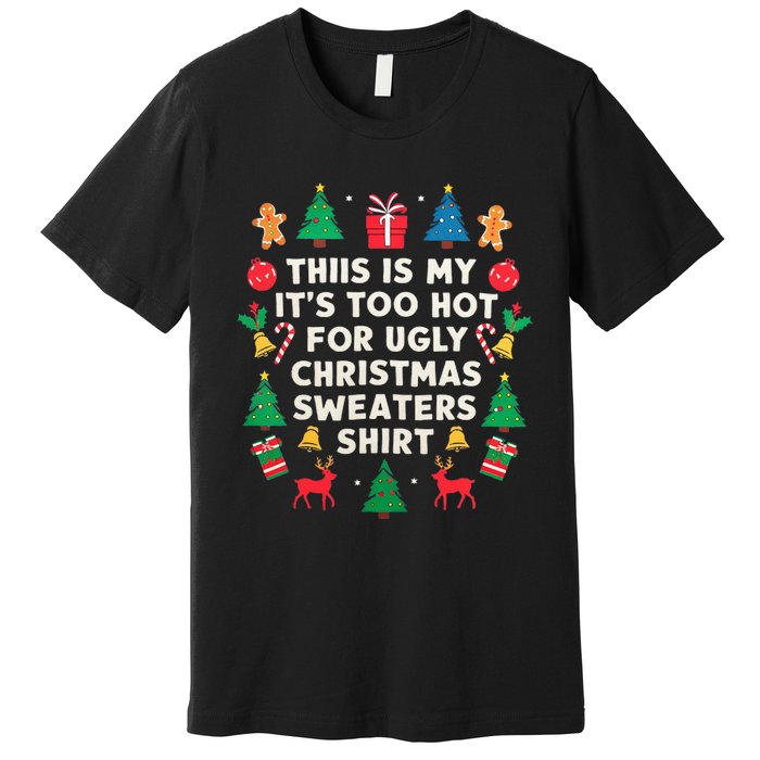 Too Hot Ugly Christmas Sweaters Funny Women Family Gifts Premium T-Shirt