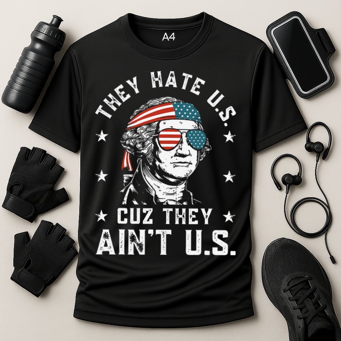 They Hate Us Cuz They Ain't Us Funny 4th of July Performance Shirt