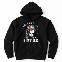 They Hate Us Cuz They Ain't Us Funny 4th of July Hoodie