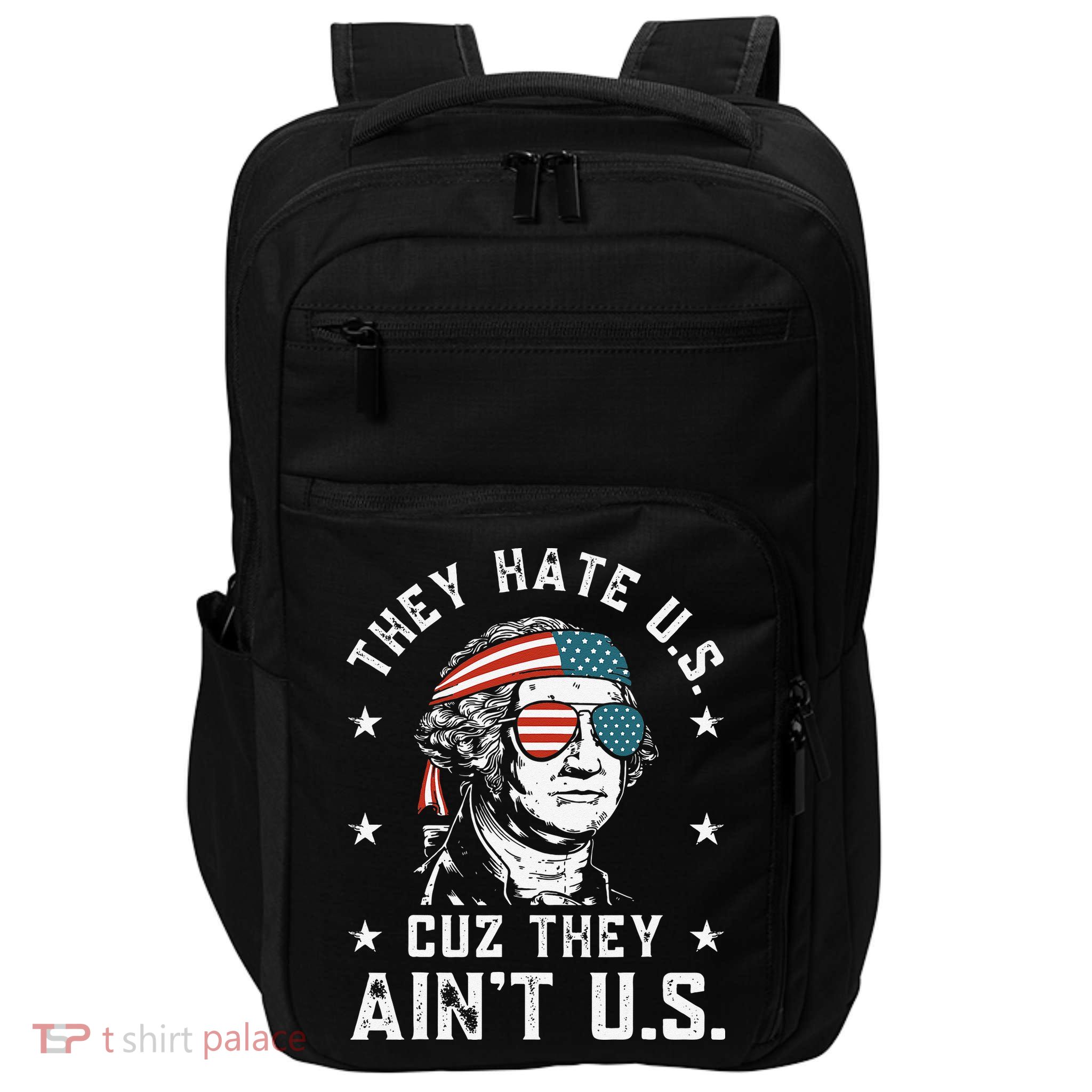 They Hate Us Cuz They Ain't Us Funny 4th of July Impact Tech Backpack