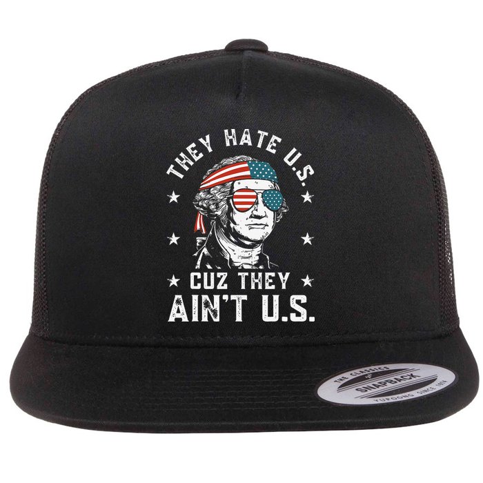 They Hate Us Cuz They Ain't Us Funny 4th of July Flatbill Hat