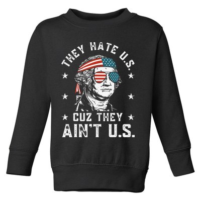 They Hate Us Cuz They Ain't Us Funny 4th of July Toddler Sweatshirt