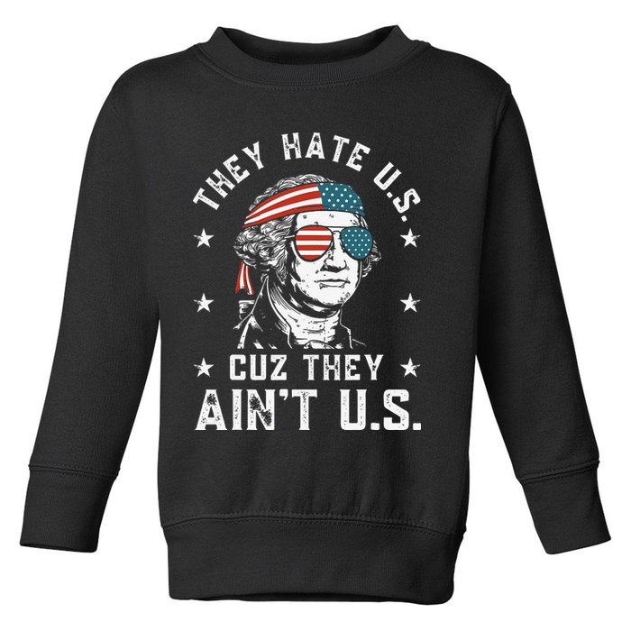 They Hate Us Cuz They Ain't Us Funny 4th of July Toddler Sweatshirt