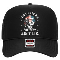 They Hate Us Cuz They Ain't Us Funny 4th of July Trucker Hat
