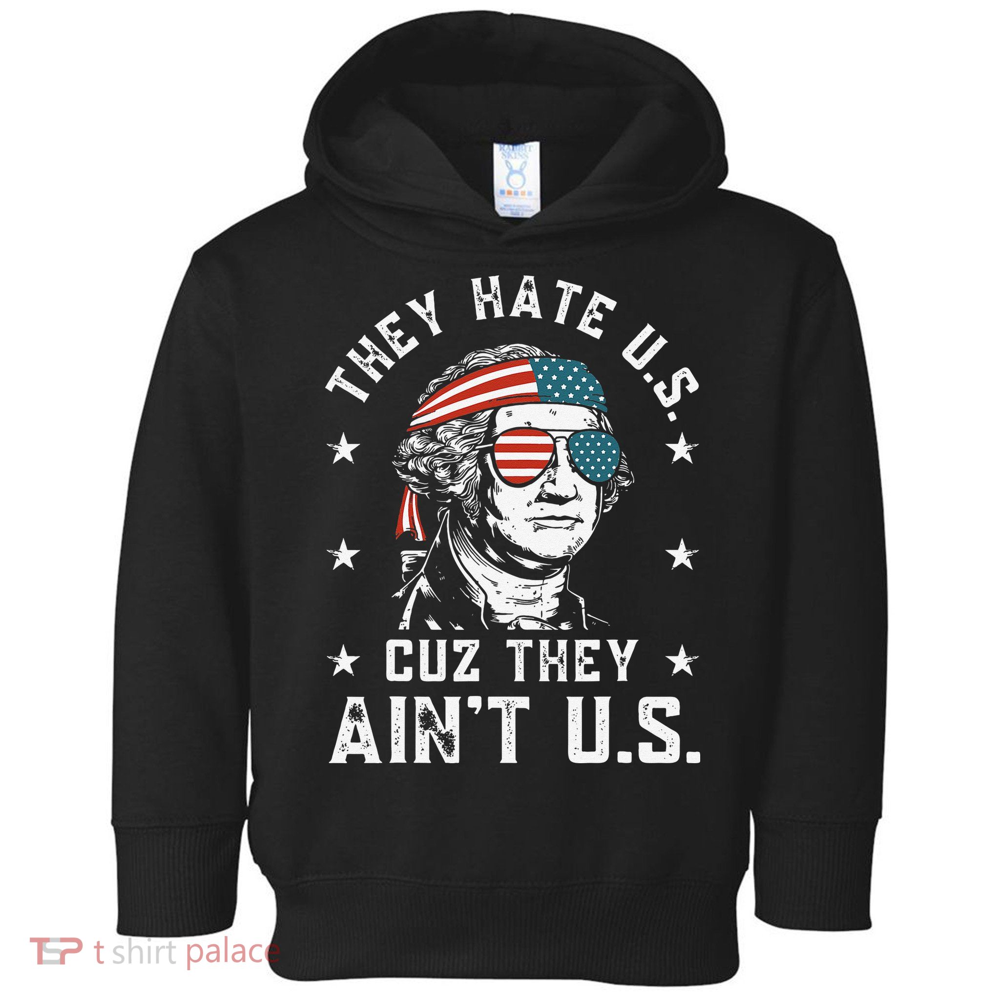 They Hate Us Cuz They Ain't Us Funny 4th of July Toddler Hoodie