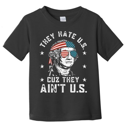 They Hate Us Cuz They Ain't Us Funny 4th of July Toddler T-Shirt