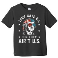 They Hate Us Cuz They Ain't Us Funny 4th of July Toddler T-Shirt