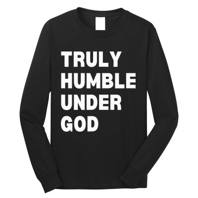 Truly Humble Under God Thug Long Sleeve Shirt