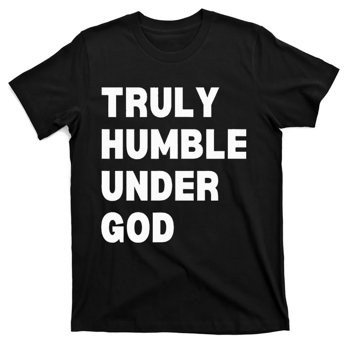 Truly Humble Under God Thug T-Shirt