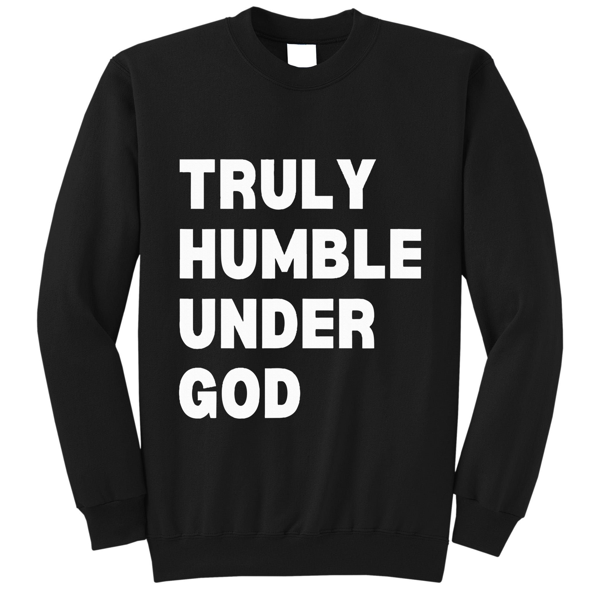Truly Humble Under God Thug Tall Sweatshirt
