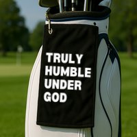 Truly Humble Under God Thug Golf Towel