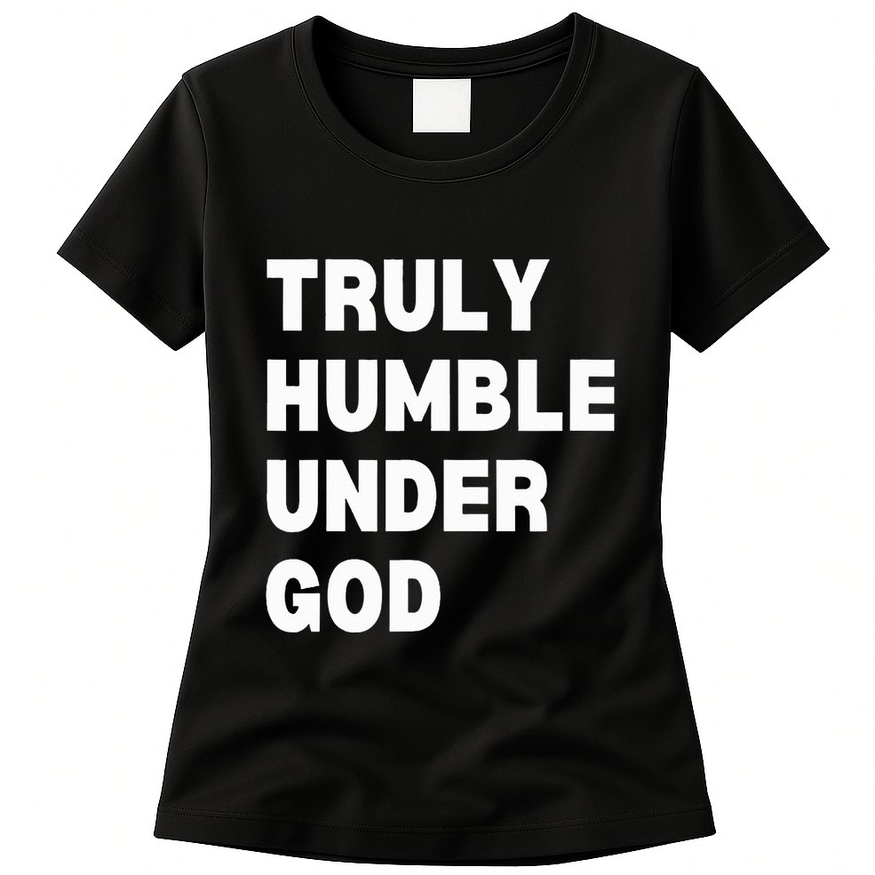 Truly Humble Under God Thug Womens T-Shirt