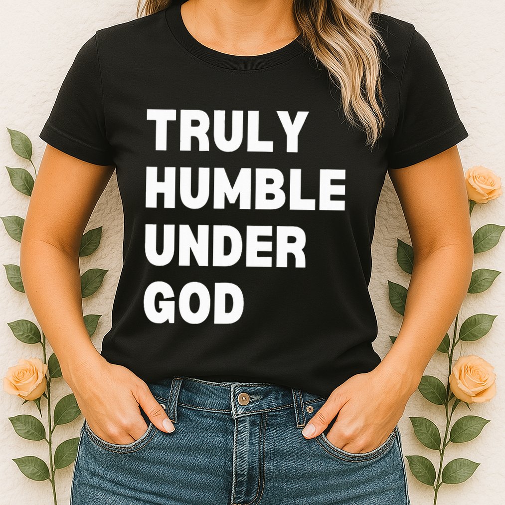 Truly Humble Under God Thug Womens T-Shirt