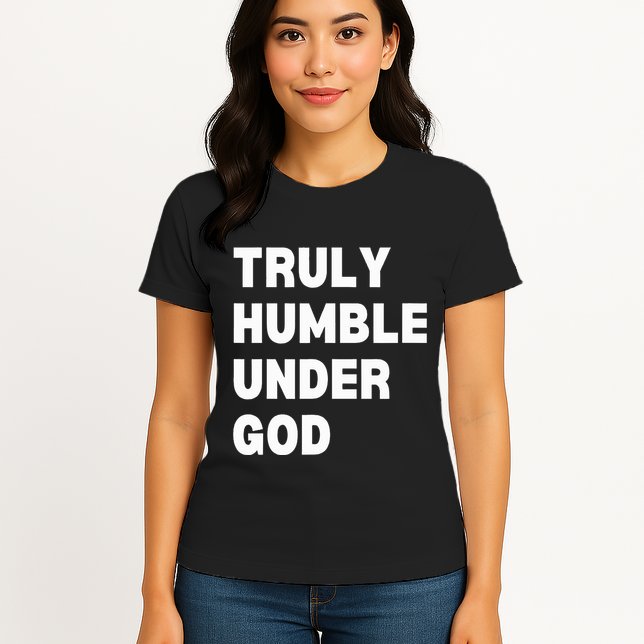 Truly Humble Under God Thug Womens T-Shirt