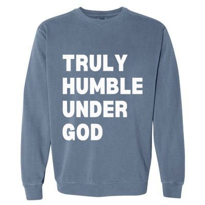 Truly Humble Under God Thug Garment-Dyed Sweatshirt