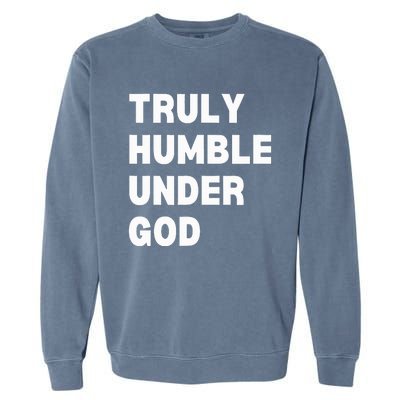 Truly Humble Under God Thug Garment-Dyed Sweatshirt