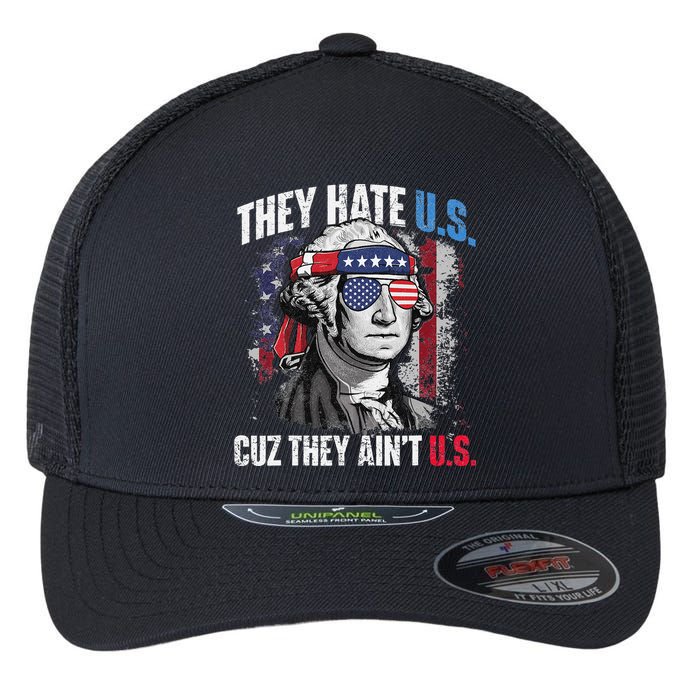 They Hate Us Cuz They Ain't Us USA American Flag 4th of July Flexfit Unipanel Trucker Cap