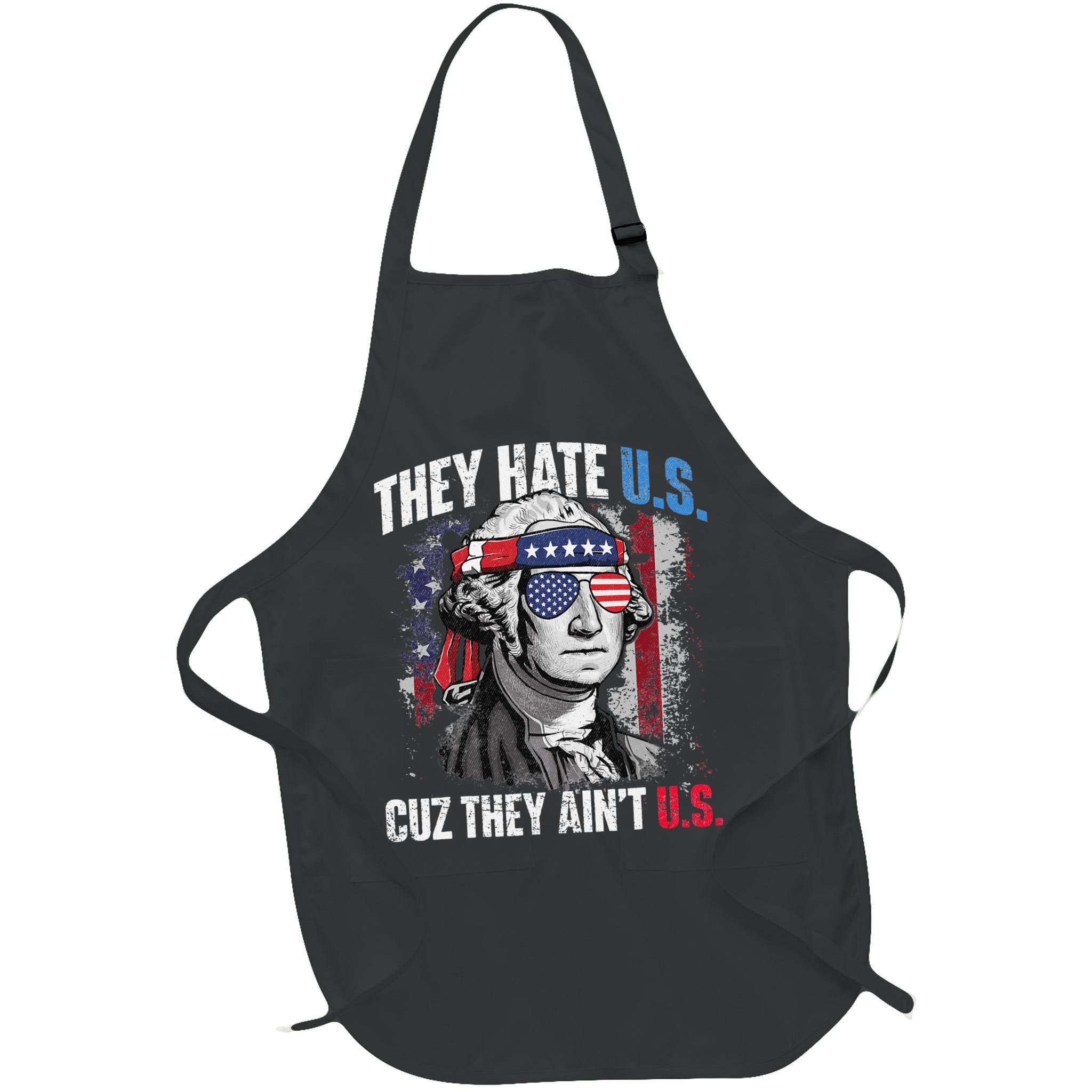 They Hate Us Cuz They Ain't Us USA American Flag 4th of July Apron