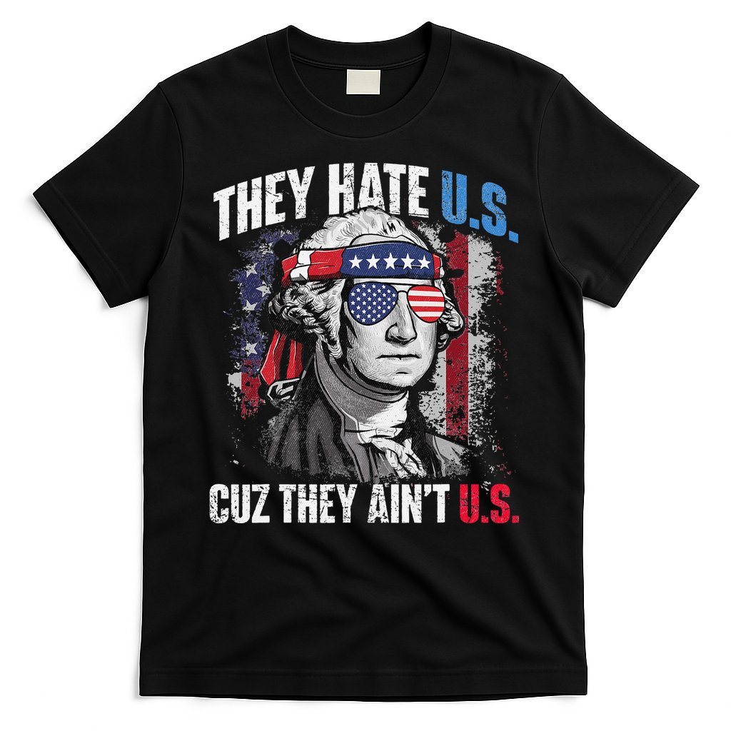 They Hate Us Cuz They Ain't Us USA American Flag 4th of July T-Shirt