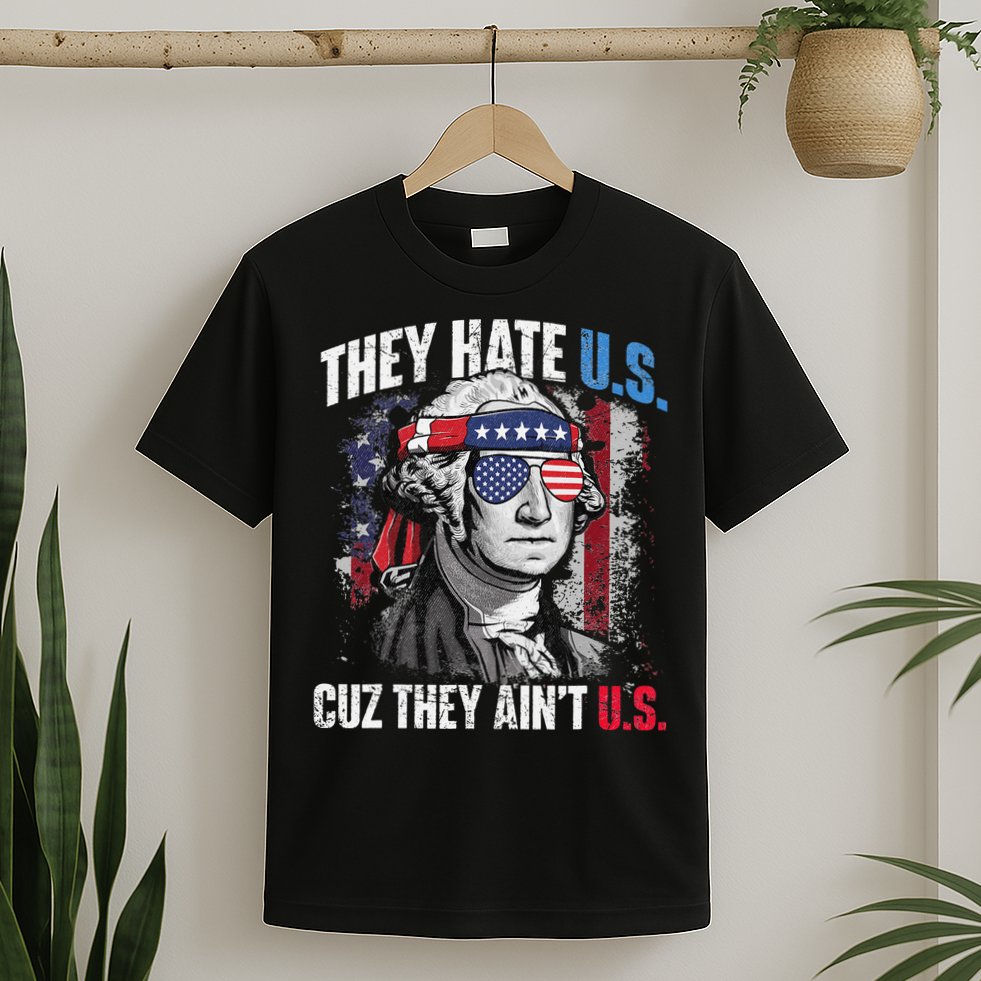 They Hate Us Cuz They Ain't Us USA American Flag 4th of July T-Shirt