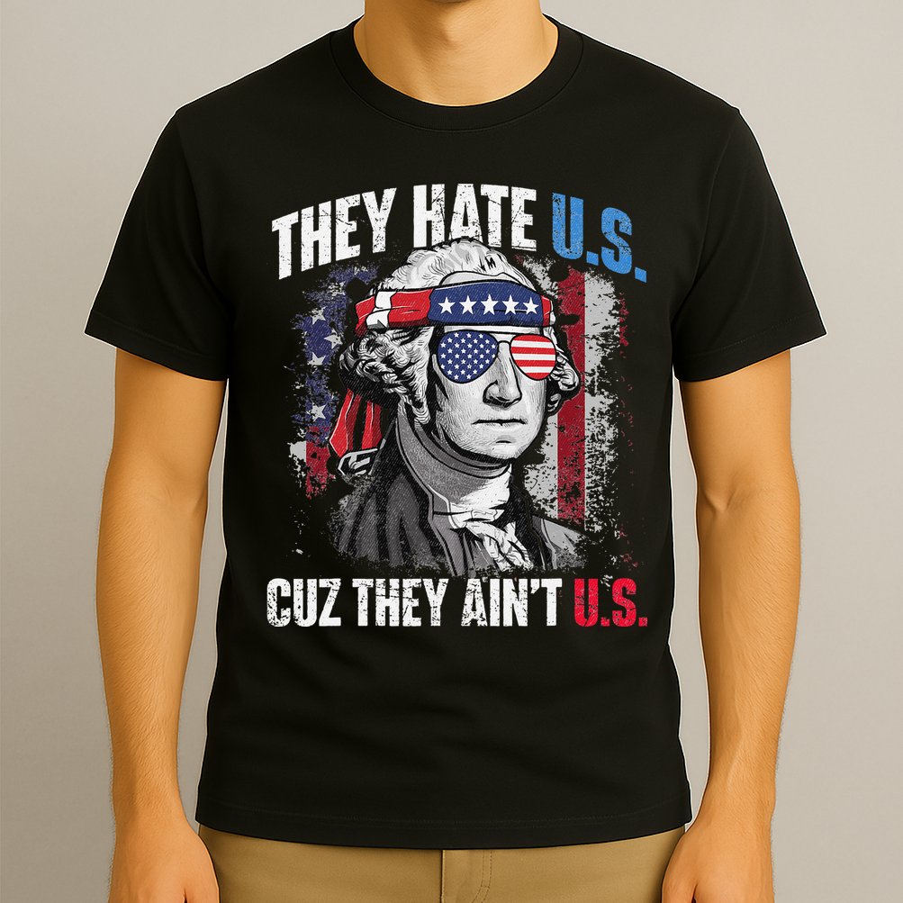 They Hate Us Cuz They Ain't Us USA American Flag 4th of July T-Shirt