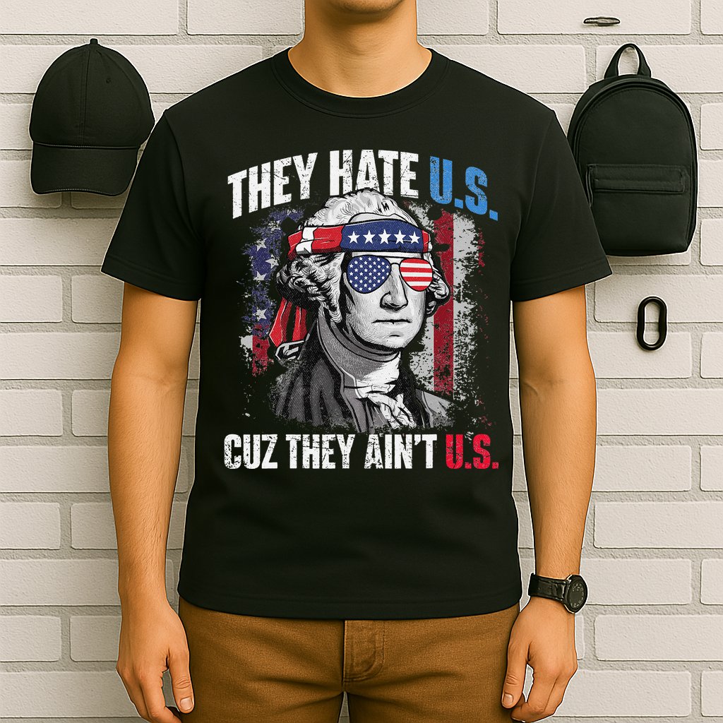 They Hate Us Cuz They Ain't Us USA American Flag 4th of July T-Shirt