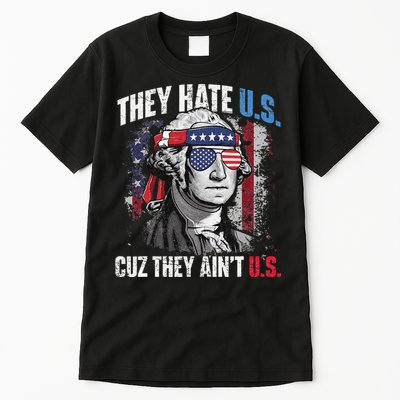 They Hate Us Cuz They Ain't Us USA American Flag 4th of July Tall T-Shirt