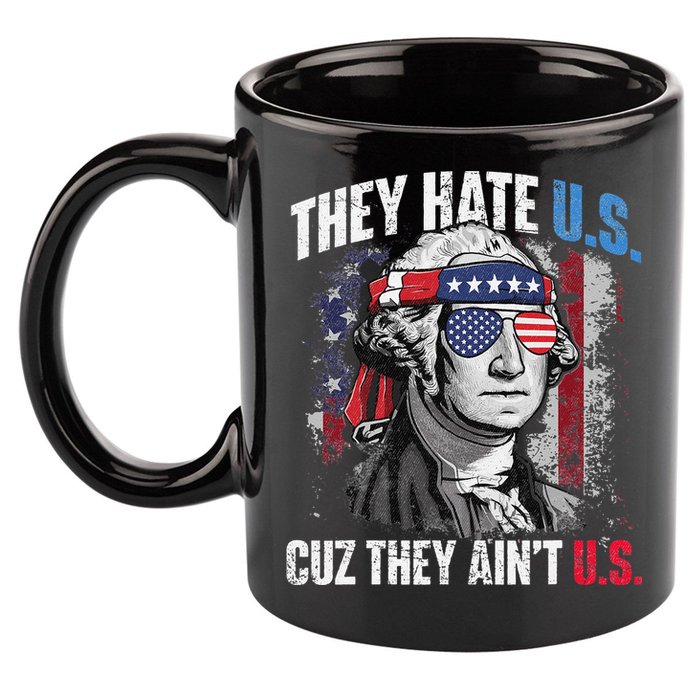 They Hate Us Cuz They Ain't Us USA American Flag 4th of July 11oz C Handle Ceramic Mug