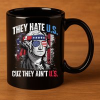 They Hate Us Cuz They Ain't Us USA American Flag 4th of July 11oz C Handle Ceramic Mug