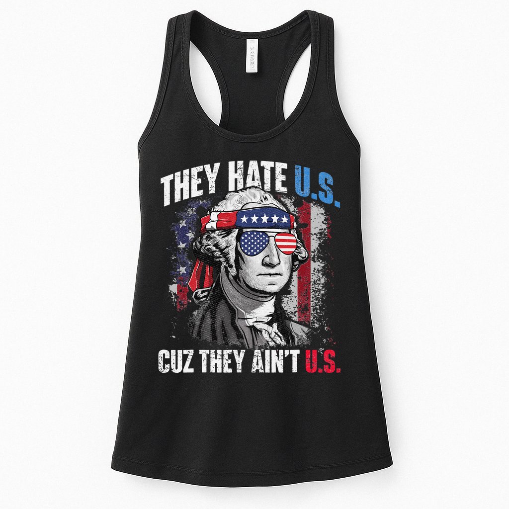 They Hate Us Cuz They Ain't Us USA American Flag 4th of July Womens Tank Top