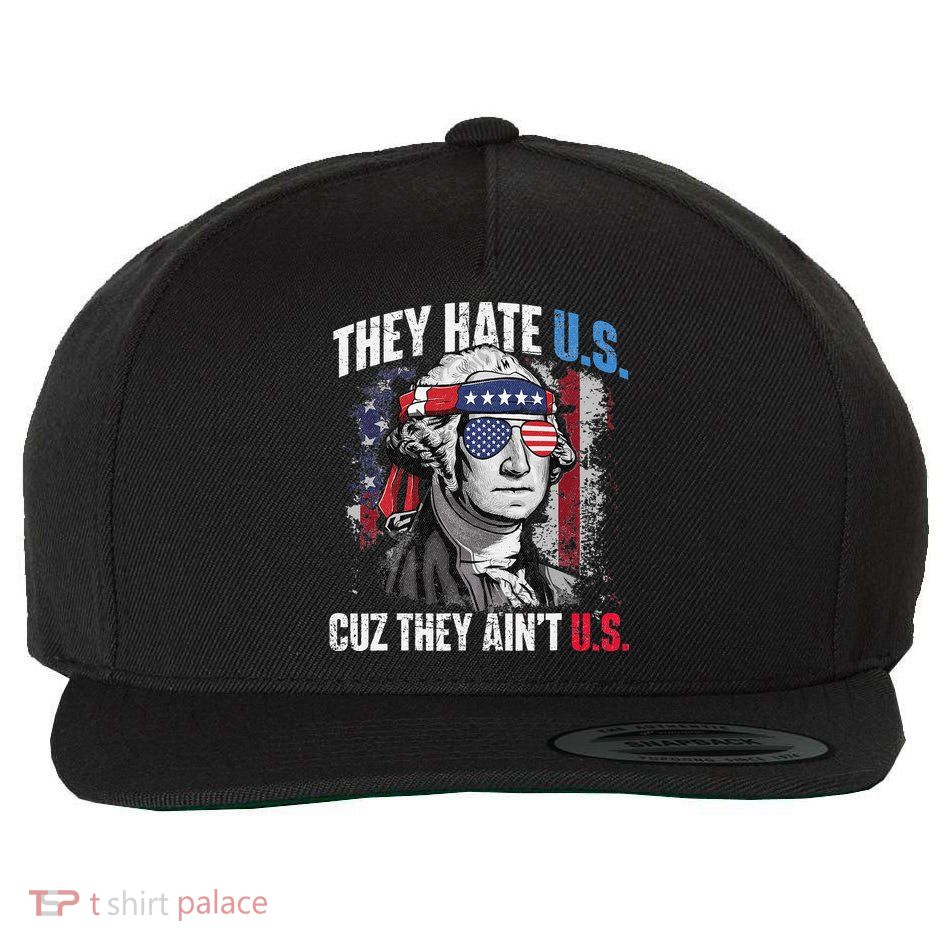 They Hate Us Cuz They Ain't Us USA American Flag 4th of July Wool Snapback Cap