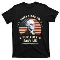 They Hate Us Cuz They Aint Us George Washington 4th Of July T-Shirt