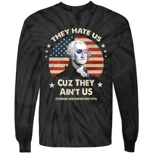 They Hate Us Cuz They Aint Us George Washington 4th Of July Tie-Dye Long Sleeve Shirt