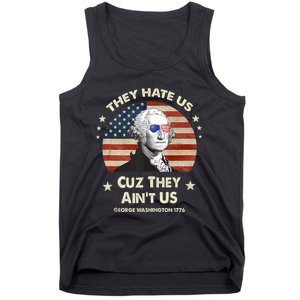 They Hate Us Cuz They Aint Us George Washington 4th Of July Tank Top