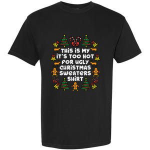 Too Hot Ugly Christmas Sweaters Funny Xmas Men Women Family Garment-Dyed Heavyweight T-Shirt