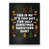 Too Hot Ugly Christmas Sweaters Funny Xmas Family Poster