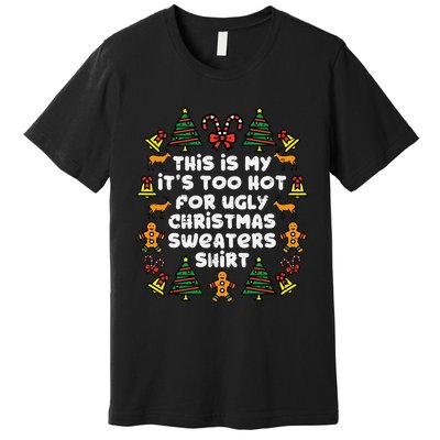 Too Hot Ugly Christmas Sweaters Funny Xmas Family Premium T-Shirt