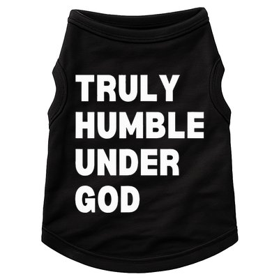 Truly Humble Under God  Doggie Tank