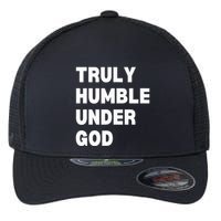 Truly Humble Under God  Flexfit Unipanel Trucker Cap