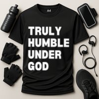 Truly Humble Under God  Cooling Performance Crew T-Shirt