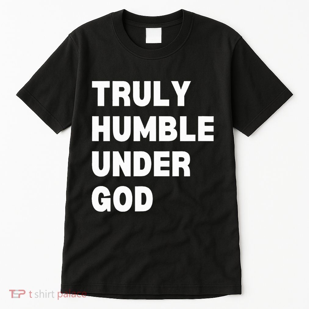 Truly Humble Under God  Tall T-Shirt