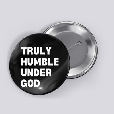Truly Humble Under God  Button