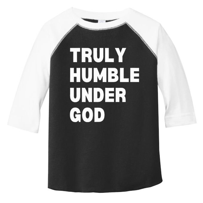 Truly Humble Under God  Toddler Fine Jersey T-Shirt
