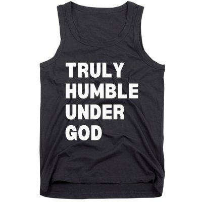 Truly Humble Under God  Tank Top