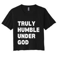 Truly Humble Under God  Women's Crop Top Tee