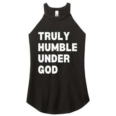 Truly Humble Under God  Women's Perfect Tri Rocker Tank
