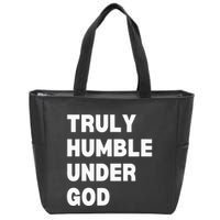 Truly Humble Under God  Zip Tote Bag