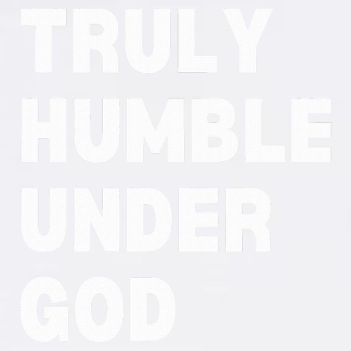 Truly Humble Under God  Garment-Dyed Sweatshirt